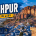Best Time for Jodhpur Travel and Popular Tourist Places to Explore